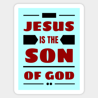 Jesus Is The Son Of God | Christian Sticker